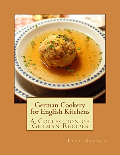 Stock image for German Cookery for English Kitchens: A Collection of German Recipes for sale by Lucky's Textbooks