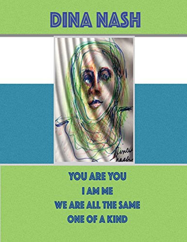 Stock image for You Are You I Am Me We Are All the Same One of a Kind: Fine Art by Dina Nash for sale by Revaluation Books