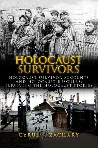 Holocaust Survivors: Holocaust Survivor Accounts and Holocaust Rescuers: Surviving the Holocaust Stories (Paperback) - Cyrus J Zachary