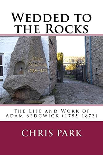 Beispielbild fr Wedded to the Rocks: The Life and Work of Adam Sedgwick (1785-1873) zum Verkauf von WorldofBooks