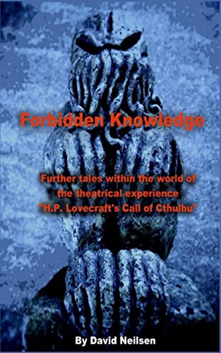 Stock image for Forbidden Knowledge: Further Tales Within the World of the Theatrical Experience H.P. Lovecraft's Call of Cthulhu for sale by THE SAINT BOOKSTORE