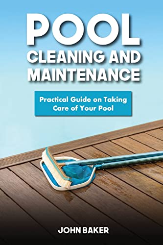 Beispielbild fr Pool Cleaning and Maintenance: Practical Guide on Taking Care of Your Pool zum Verkauf von Save With Sam