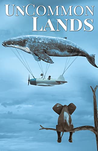 Beispielbild fr UnCommon Lands: A Collection of Rising Tides, Outer Space and Foreign Lands (UnCommon Anthologies) (Volume 5) zum Verkauf von Second Chance Books
