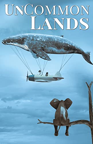 Stock image for UnCommon Lands: A Collection of Rising Tides, Outer Space and Foreign Lands (UnCommon Anthologies) for sale by SecondSale