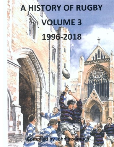 Beispielbild fr A History of Rugby: Volume 3: 1996-2018 zum Verkauf von Revaluation Books