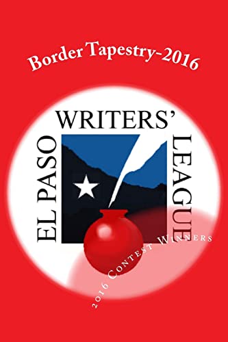 9781548891411: Border Tapestry-2016: El Paso Writers' League Annual Contest Winners