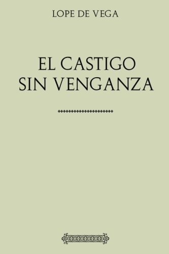 9781548891923: Coleccin Lope de Vega: El castigo sin venganza
