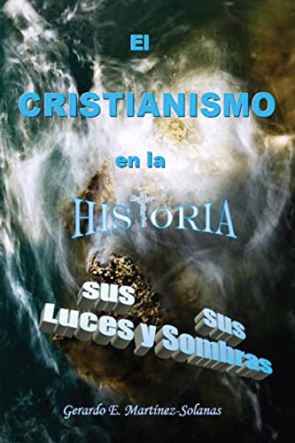 9781548895341: El cristianismo en la historia (En colores): Sus luces y sus sombras