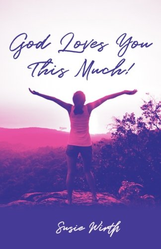 9781548902940: God Loves You This Much: A Story of Love, Loss, and Leaning Into Jesus