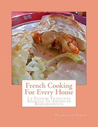 9781548903299: French Cooking For Every Home: La Cuisine Francaise Adapted To American Requirements