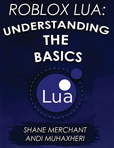

Roblox Lua : Understanding the Basics: Get Started With Roblox Programming