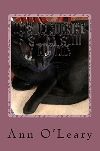Imagen de archivo de How to Survive 7 Weeks with 7 Kittens: Blackie, Cutie's Kitty, Grows Up and Has Her Own Kitties a la venta por THE SAINT BOOKSTORE