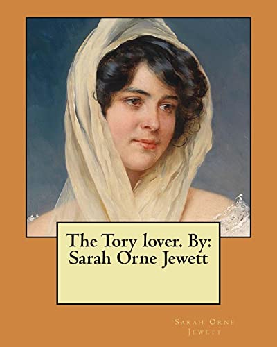 9781548956776: The Tory lover. By: Sarah Orne Jewett