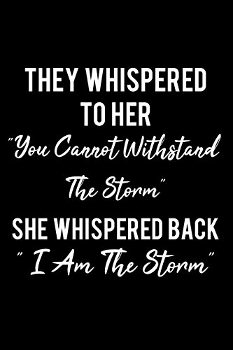 Stock image for They Whispered To Her "You Cannot Withstand The Storm". "I Am The Storm": Writing Journal Lined, Diary, Notebook For Her (Deep Quotes) for sale by BooksRun