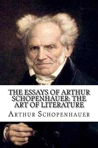 9781548967383: The Essays of Arthur Schopenhauer: The Art of Literature