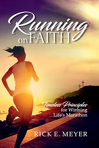 

Running on Faith: Timeless Principles for Winning Life's Marathon