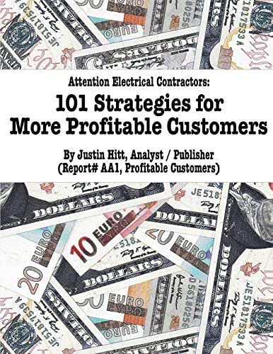 Stock image for 101 Strategies for More Profitable Customers: How Electrical Contractors Can Have An Unlimited Supply of Profitable Customers for sale by Lucky's Textbooks