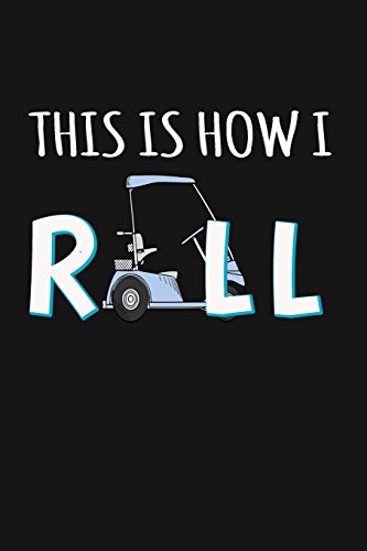 9781548990961: This Is How I Roll: Funny Golf Cart Writing Journal Lined, Diary, Notebook for Golfers