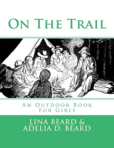 Stock image for On The Trail: An Outdoor Book For Girls for sale by Wonder Book