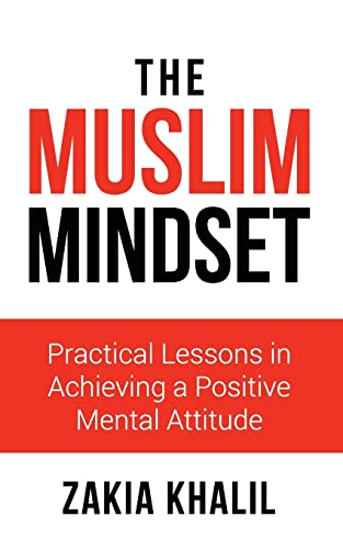 9781548994457: The Muslim Mindset: Practical Lessons in Achieving a Positive Mental Attitude