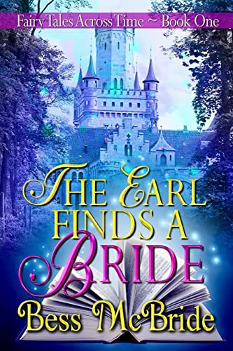Stock image for The Earl Finds a Bride (Fairy Tales Across Time) (Volume 1) for sale by Basement Seller 101