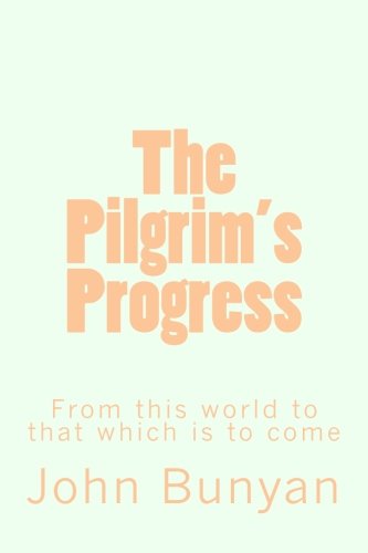 Stock image for The Pilgrim's Progress: From this world to that which is to come for sale by ThriftBooks-Atlanta