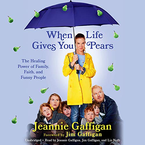 9781549100116: When Life Gives You Pears: The Healing Power of Family, Faith, and Funny People