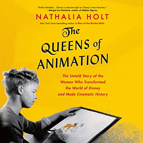 Imagen de archivo de The Queens of Animation: The Untold Story of the Women Who Transformed the World of Disney and Made Cinematic History a la venta por Dream Books Co.