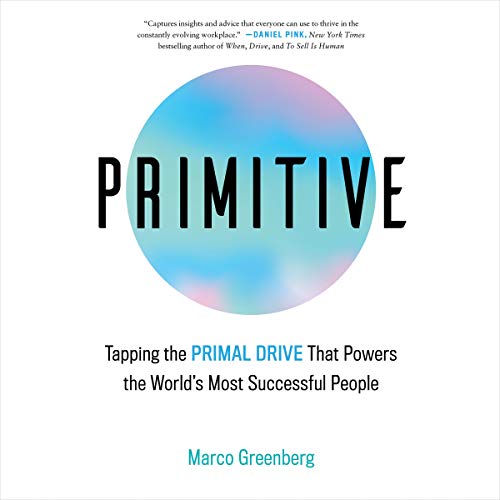 9781549105494: Primitive: Tapping the Primal Drive That Powers the World's Most Successful People