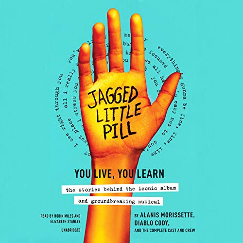 9781549106798: Jagged Little Pill: You Live, You Learn the Stories Behind the Iconic Album and Groundbreaking Musical