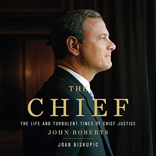 Stock image for The Chief: The Life and Turbulent Times of Chief Justice John Roberts for sale by SecondSale