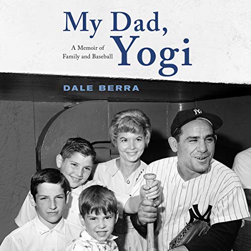 Imagen de archivo de My Dad, Yogi: A Memoir of Family and Baseball: Includes PDF a la venta por Revaluation Books
