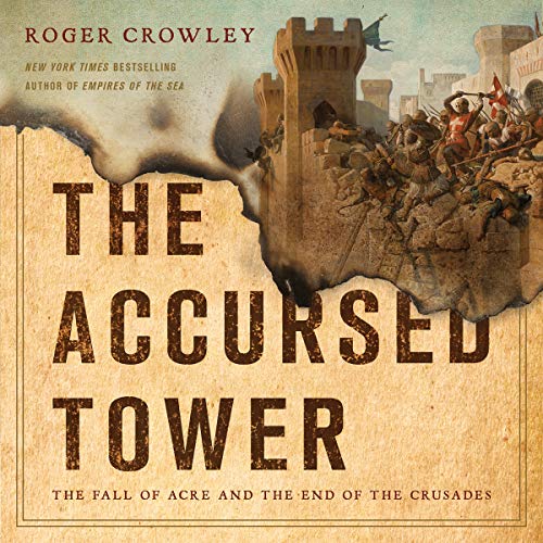 Imagen de archivo de The Accursed Tower: The Fall of Acre and the End of the Crusades a la venta por Revaluation Books