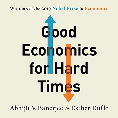 9781549128851: Good Economics for Hard Times: Better Answers to Our Biggest Problems