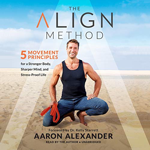 Stock image for The Align Method: 5 Movement Principles for a Stronger Body, Sharper Mind, and Stress-Proof Life: Library Edition for sale by Buchpark