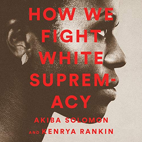 9781549129469: How We Fight White Supremacy: A Field Guide to Black Resistance