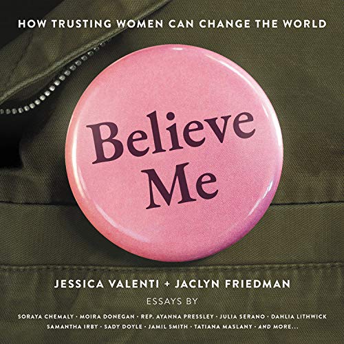 Beispielbild fr Believe Me: How Trusting Women Can Change the World zum Verkauf von The Yard Sale Store