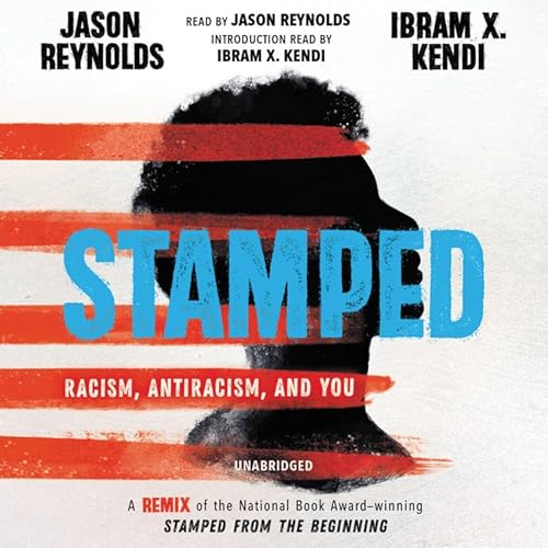 9781549130717: Stamped: Racism, Antiracism, and You: Library Editon: Racism, Antiracism, and You; A Remix of the National Book Award-Winning Stamped from the Beginning