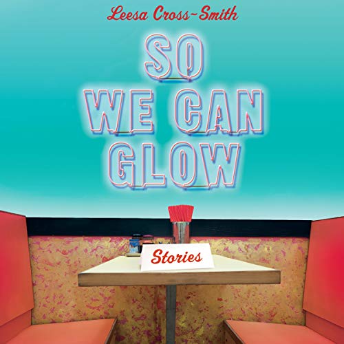 9781549131257: So We Can Glow: Stories