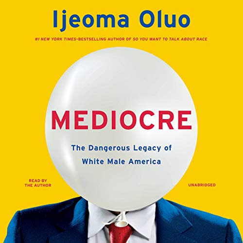 9781549136955: Mediocre: The Dangerous Legacy of White Male America
