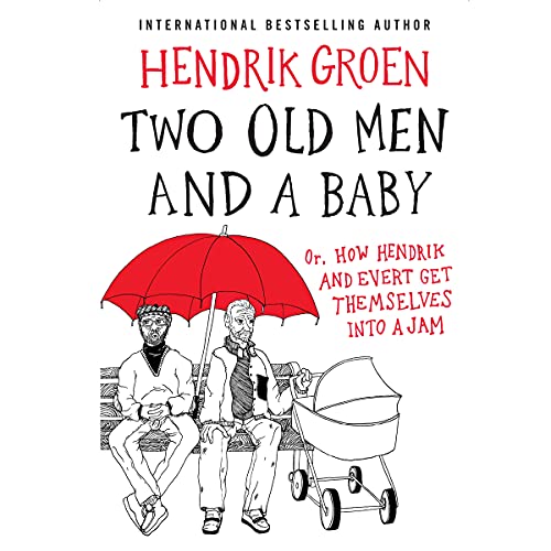 Stock image for Two Old Men and a Baby: Or, How Hendrik and Evert Get Themselves into a Jam for sale by Revaluation Books