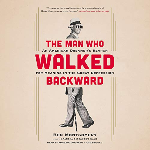 Stock image for The Man Who Walked Backward: An American Dreamer's Search for Meaning in the Great Depression for sale by Revaluation Books
