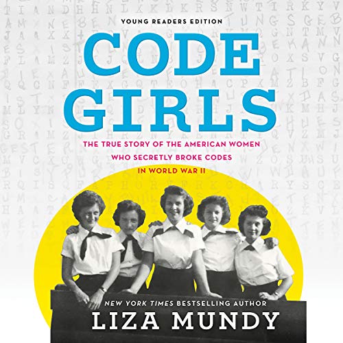 Stock image for Code Girls: The True Story of the American Women Who Secretly Broke Codes in World War II, Young Readers Edition for sale by Green Street Books