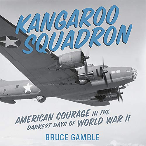 Imagen de archivo de Kangaroo Squadron: American Courage in the Darkest Days of World War II: Library Edition a la venta por The Yard Sale Store