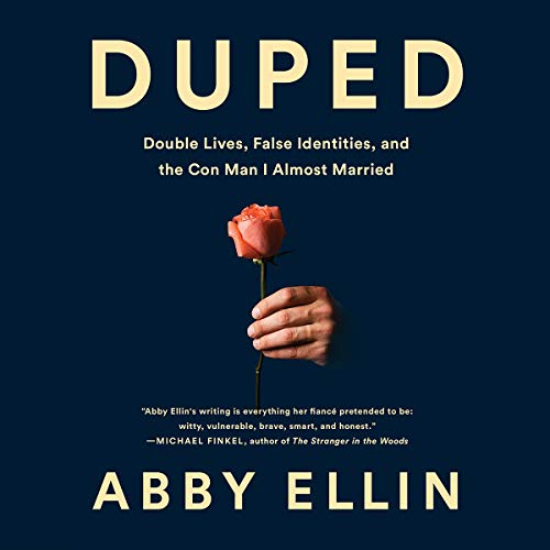 9781549149986: Duped: Double Lives, False Identities, and the Con Man I Almost Married