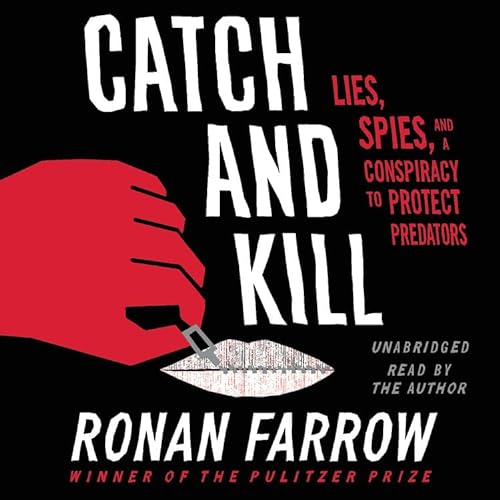 Beispielbild fr Catch and Kill: Lies, Spies, and a Conspiracy to Protect Predators ; Library Edition zum Verkauf von Buchpark