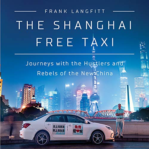 Stock image for The Shanghai Free Taxi: Journeys With the Hustlers and Rebels of the New China, Library Edition for sale by Buchpark