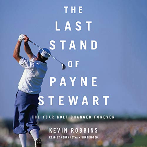 Imagen de archivo de The Last Stand of Payne Stewart: The Year Golf Changed Forever a la venta por SecondSale