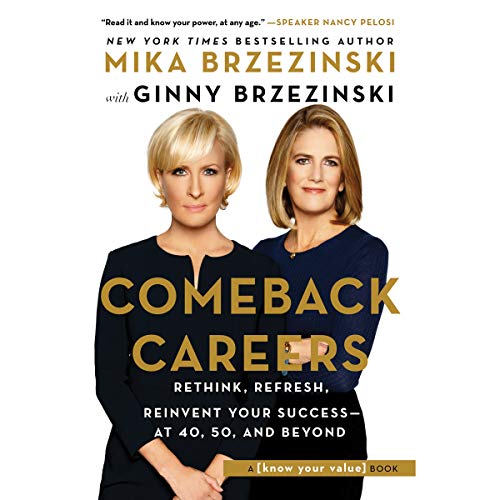 Beispielbild fr Comeback Careers: Rethink, Refresh, Reinvent Your Success At 40, 50, and Beyond zum Verkauf von Half Price Books Inc.