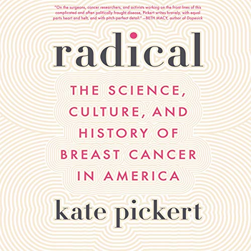 Stock image for Radical: The Science, Culture, and History of Breast Cancer in America for sale by The Yard Sale Store